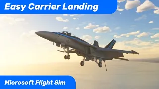 MSFS Top Gun Maverick F-18 - Carrier Landing Simplified