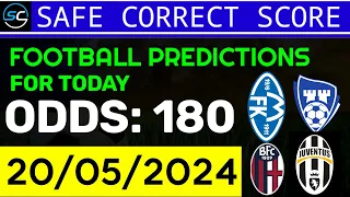 TODAY CORRECT SCORE PREDICTIONS 20/05/2024/FOOTBALL PREDICTIONS TODAY/SOCCER BETTING TIPS/SURE WIN.