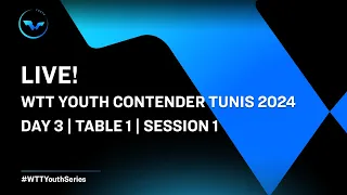 LIVE! | T1 | Day 3 | WTT Youth Contender Tunis 2024 | Session 1