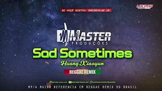 Alan Walker ft. Huang Xiaoyun - Sad Sometimes Reggae Remix(PANCADÃO TRANSA SOM)