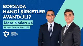 Masa Notları #4 I Borsada Hangi Şirketler Avantajlı?