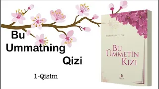 Bu Ummatning Qizi 1-qism