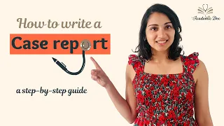How to Write a Case Report | a step-by-step guide