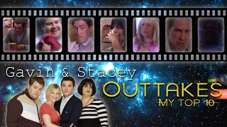 GAVIN & STACEY Outtakes: My Top 10 | drwhoswifeforever