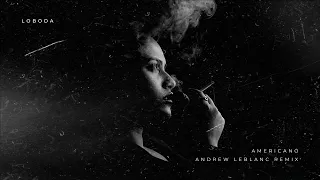 Loboda - Americano (Andrew LeBlanc Remix)