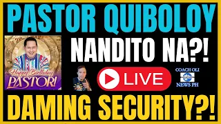 PASTOR QUIBOLOY NANDITO NA?! DAMING SECURITY?!