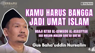 Gus Baha - KAMU HARUS BANGGA JADI UMAT ISLAM | NGAJI KITAB AL-QOWAIDU AL-ASASIYYAH | Ngaji Gus Baha