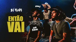 Zé Felipe, Luan Pereira e Dennis - Então Vai