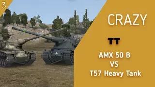 CRAZY. TT - AMX 50 B vs T57 Heavy Tank [World of Tanks]