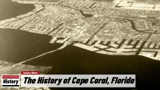 The History of Cape Coral,  ( Lee County ) Florida !!! U.S. History and Unknowns