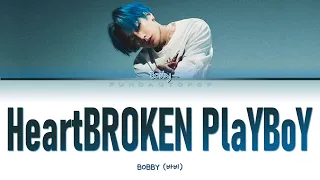 BOBBY (iKON) " HeartBROKEN PlaYBoY (주옥) " Lyrics (ColorCoded/ENG/HAN/ROM/가사)