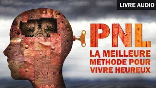 PNL: Les méthodes révolutionnaires pour améliorer votre vie. Armand Giraud. Livre audio gratuit