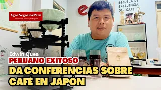 Japoneses admirados por café peruano, invitan a medallista Edwin Quea a dictar conferencias