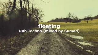 floating - Dub Techno (mixed by Sumad)