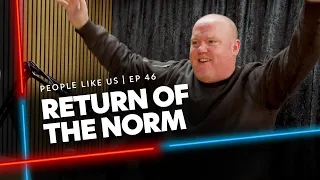 Return of the Norm #EP46