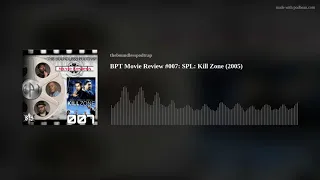 BPT Movie Review #007: SPL: Kill Zone (2005)