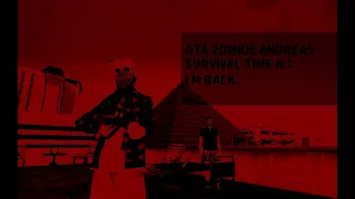 GTA ZOMBIE ANDREAS SURVIVAL TIME N.1 I'M BACK...