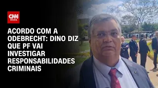 Acordo com a Odebrecht: Dino diz que PF vai investigar responsabilidades criminais | BASTIDORES CNN