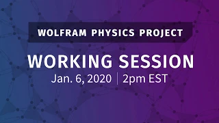 Wolfram Physics Project: Working Session Monday, Jan. 6, 2020 [General Relativity Derivation]