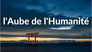 L'Aube de l'Humanité - Documentaire