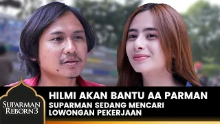 ROMANTIS BANGET! Hilmi Mau Bantu Suparman Untuk Interview | SUPARMAN REBORN 3