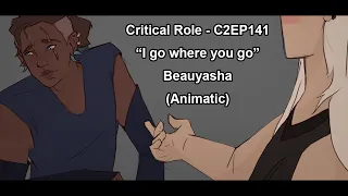 Critical Role Animatic (C2EP141): "I go where you go, baby" | Beauyasha