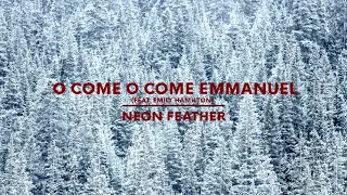 Neon Feather - O Come O Come Emanuel ft. Emily Hamilton (Audio Only)