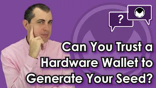 Bitcoin Q&A: Can You Trust a Hardware Wallet to Generate Your Seed?