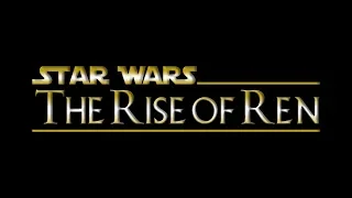 Star Wars: The Rise of Ren- Fan Film
