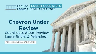 Chevron Under Review: Courthouse Steps Preview: Loper Bright & Relentless
