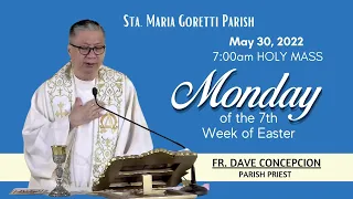 May 30, 2022 | Rosary & 7am Holy Mass on Monday of the 7th Week of Easter