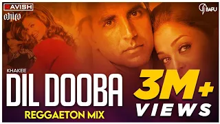 Dil Dooba | Reggaeton Mix | Khakee | DJ Ravish, DJ Chico & DJ Bapu