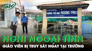 Kinh Hoàng Một Giáo Viên Bị Truy Sát Ngay Tại Trường Vì Nghi Ngoại Tình Với Vợ Người Khác | SKĐS