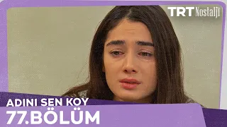 Adını Sen Koy 77.Bölüm