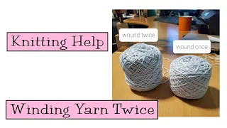 Knitting Help - Winding Yarn Twice