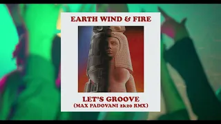 EARTH WIND & FIRE - LET'S GROOVE (Max Padovani 2K20 Rmx)