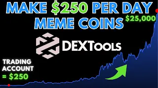 How to Make $250 Every Day Trading Meme Coins (Dextools Guide)