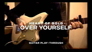Heart Of Gold - 'Over Yourself' GUITAR PLAYTHROUGH