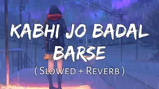 Kabhi Jo Badal Barse - Lofi (Slowed + Reverb) | Arijit Singh | Lofi Mode |  @lofi-mod3