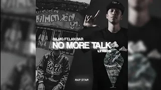 Ba Mg ft.Lan Bar - No More Talk Lyrics By Rap STAR