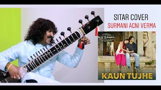 Kaun Tujhe | Sitar Cover Surmani Agni Verma