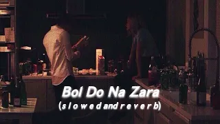 Bol Do Na Zara (s l o w e d  and  r e v e r b)