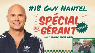 #18 Guy Nantel | Le spécial du gérant avec Marc Boilard