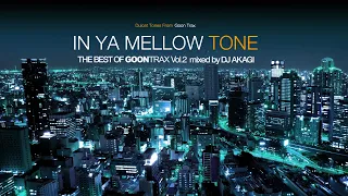 IN YA MELLOW TONE "THE BEST OF GOONTRAX" "Vol 2" mixed by DJ AKAGI