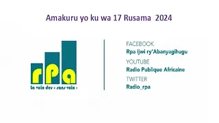 Amakuru yo ku wa 17 Rusama  2024