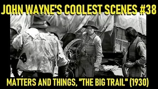 John Wayne's Coolest Scenes #38: Matters and Things, "The Big Trail" (1930)