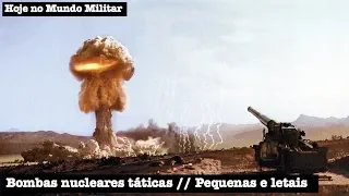 Bombas nucleares táticas - Pequenas e letais