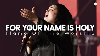 For your name is holy | Flame of Fire Worship cover