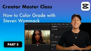 Learn How To Color Grade Your Videos in CapCut with Steven Wommack | Creator Master Class | CapCut
