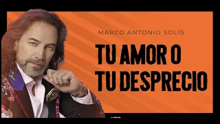 Marco Antonio Solís - Tu amor o tu desprecio | Lyric video